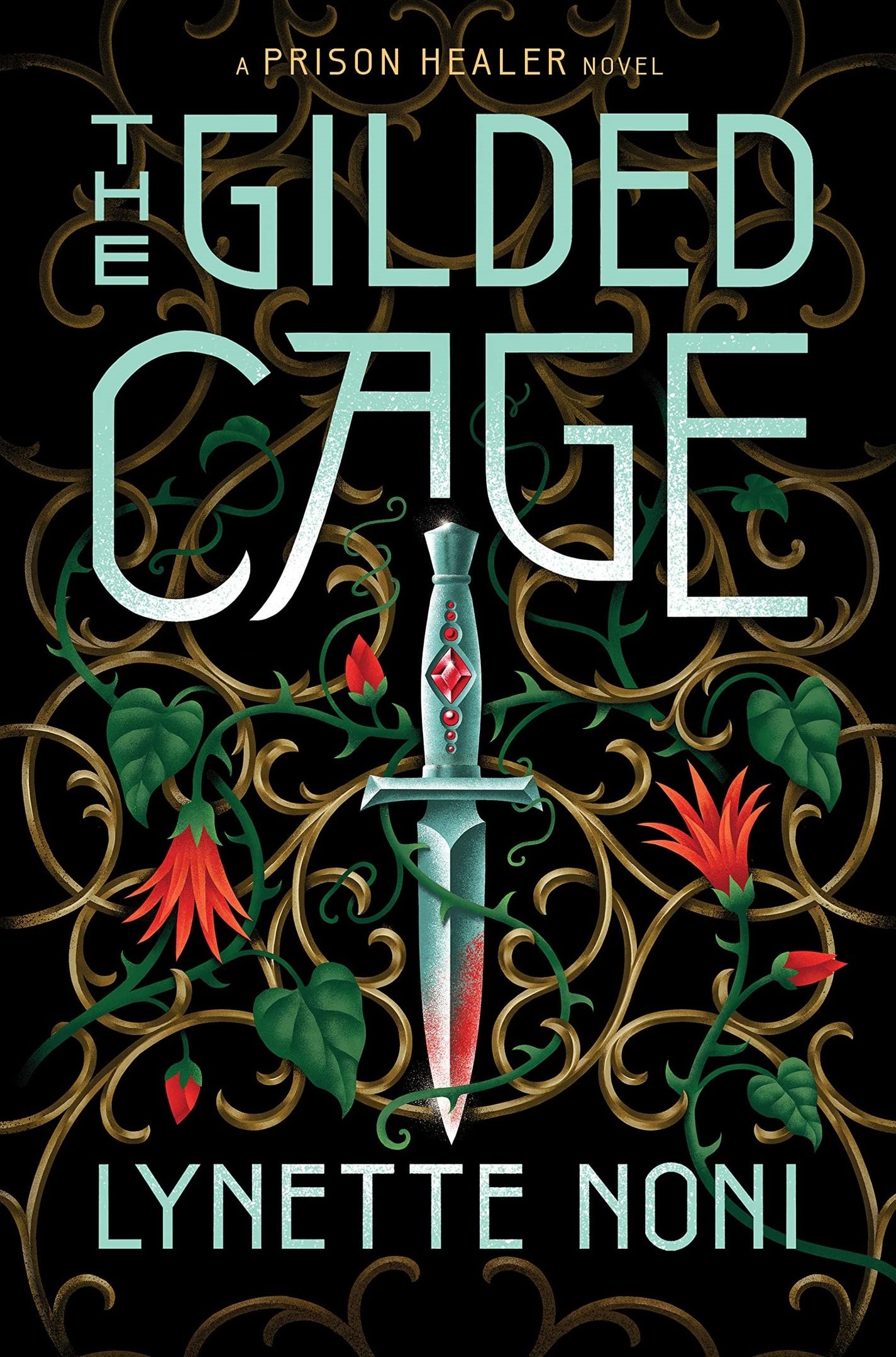 cover for lynette Noni's The Gilded Cage. It features a black background with a motif of vines and red flowers surrounding a silver dagger in the middle. The book's title is in the top third while the author's name is at the very bottom.