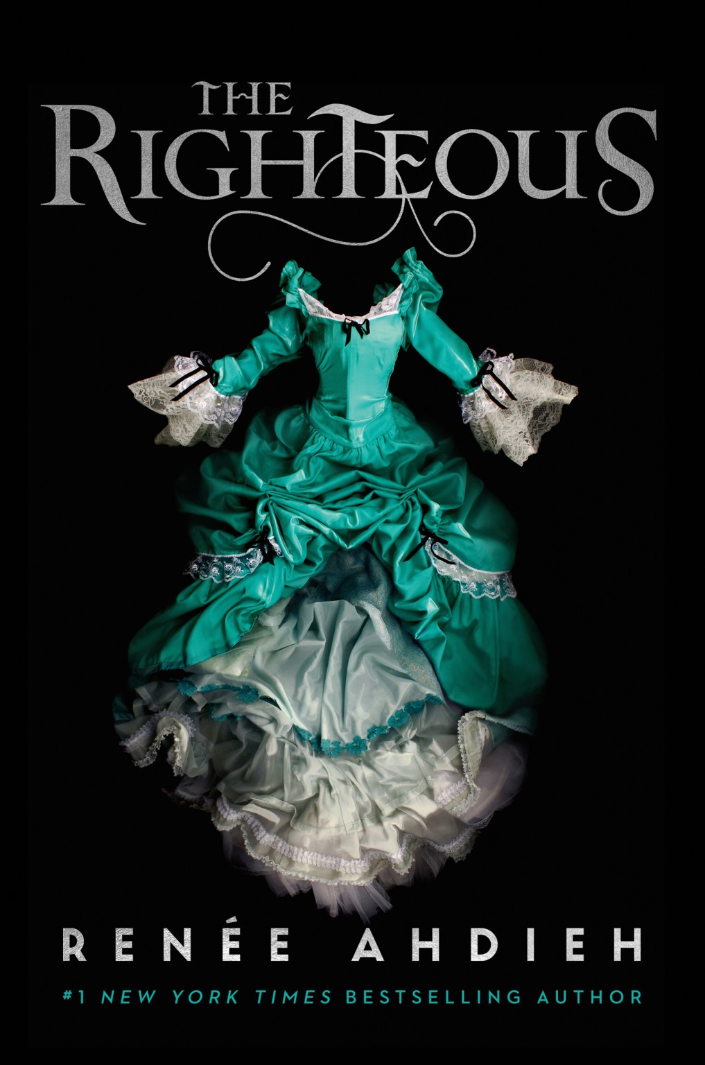 Cover for Renée Adhieh's 'The Righteous'which features the title on top, a green and white period dress in the middle, and Ahdieh's name on the bottom. All against a pitch black background.